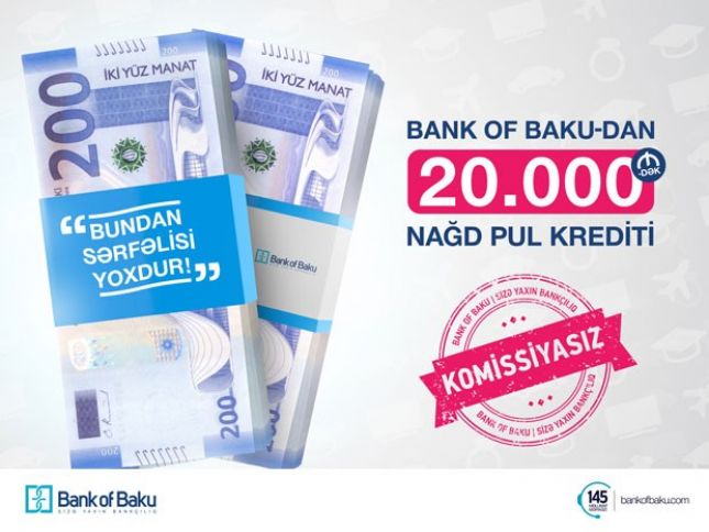 Bank of Baku-dan 20.000 AZN-dək KOMİSSİYASIZ Kredit!