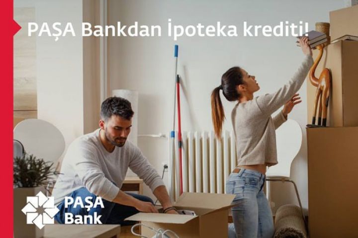 PAŞA Bank sərfəli şərtlərlə ipoteka krediti  təklif edir
