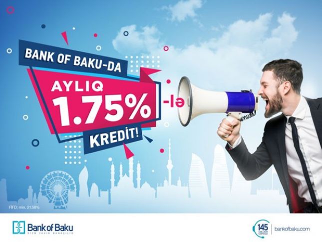 Bank of Baku-dan aylıq 1,75%-lə kredit!