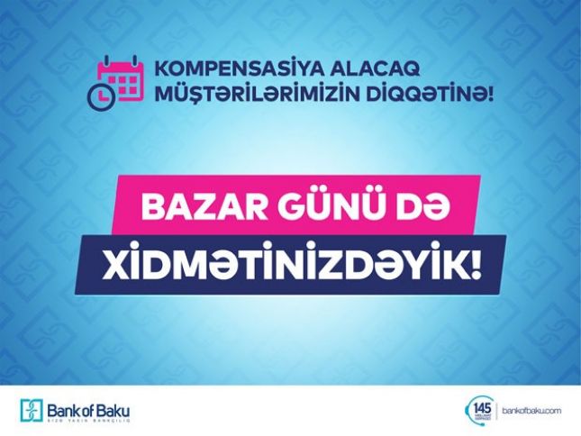 Bank of Baku bazar günü də xidmətinizdədir!