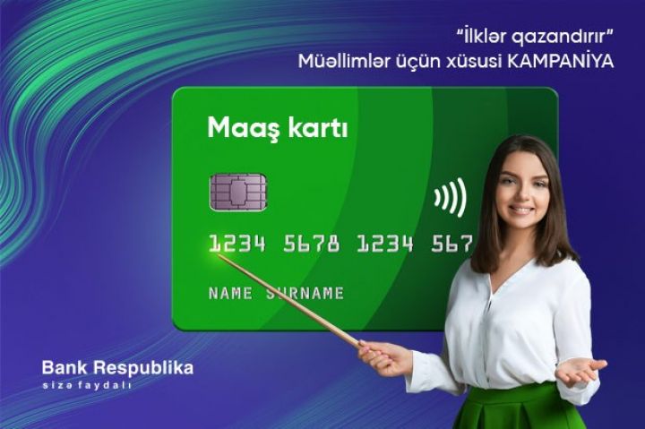 "Bank Respublika" müəllimlər üçün “İlklər qazandırır” kredit kampaniyasına start verir