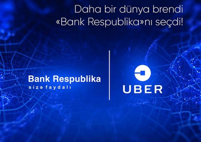 Bank Respublika və Uber əməkdaşlığa başlayıb