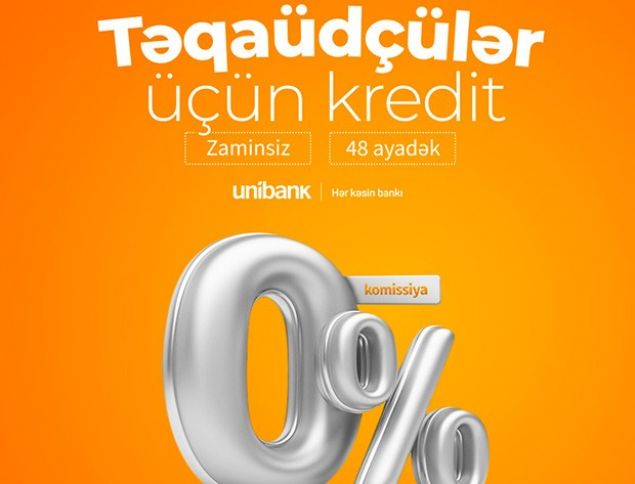 Unibankdan təqaüdçülər üçün 0% komissiyalı kredit 