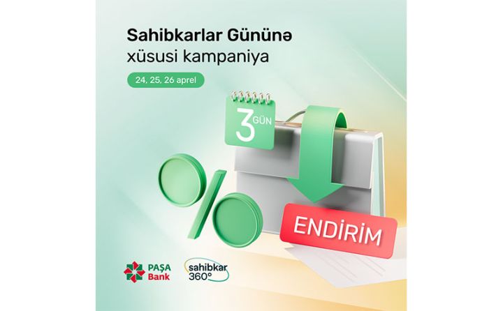 “PAŞA Bank”-dan Sahibkar Gününə özəl kampaniya!