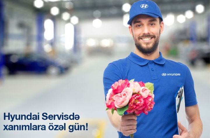 Hyundai Servisdə qadınlara özəl gün!