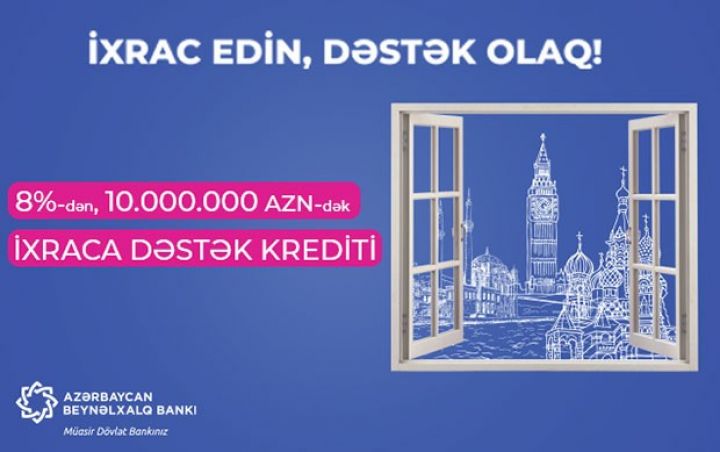 8%-dən və 10 milyon manatadək “İxraca dəstək” krediti! 