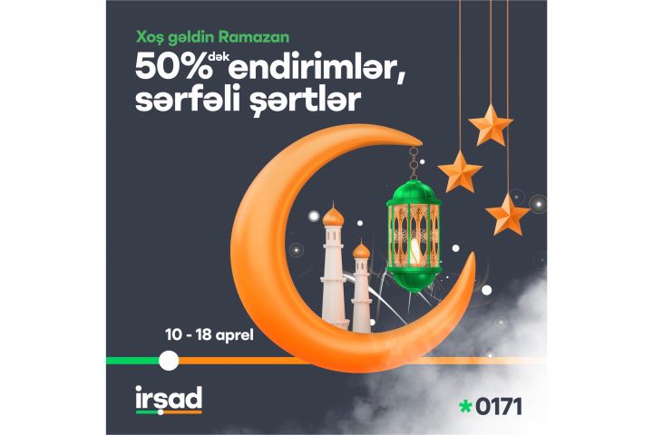 İrşadda sərfəli Ramazan təklifləri və 50%- dək endirimlər