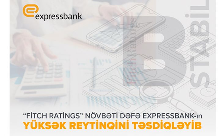 “Fitch Ratings” növbəti dəfə Expressbank-ın yüksək reytinqini təsdiqləyib