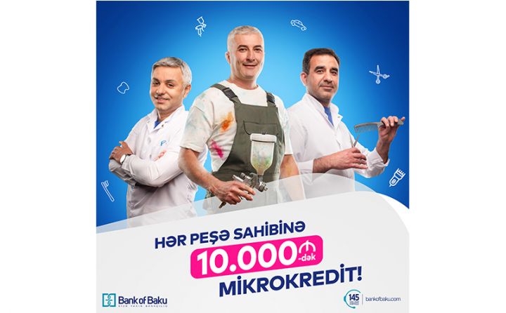 Bank of Baku-dan bütün peşə sahiblərinə 10.000 AZN-dək mikrokredit!