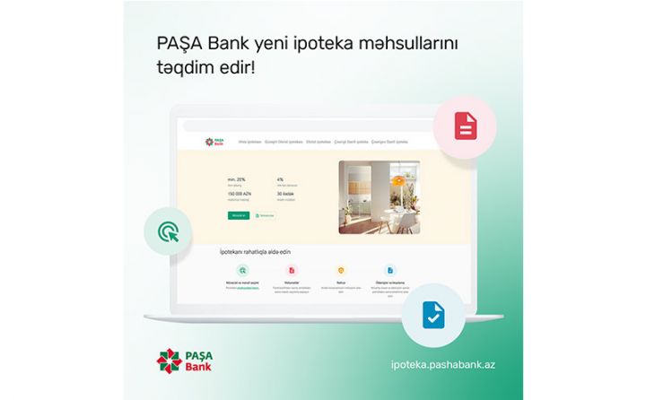 PAŞA Bank müştərilərə yeni növ ipoteka kreditləri təqdim edib