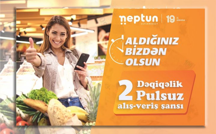 "Neptun Supermarket”dən bir ilk: 2 DƏQİQƏDƏ TAM PULSUZ ALIŞ-VERİŞ