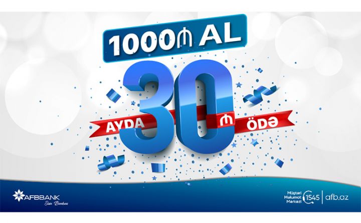 “1000 manat al, aylıq 30 manat ödə” kampaniyasının müddəti uzadıldı