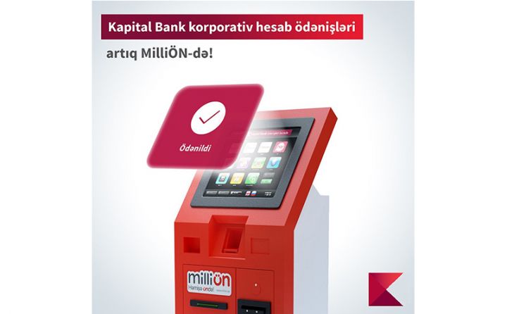 Kapital Bank-ın korporativ hesab ödənişləri “MilliÖn” terminallarında!
