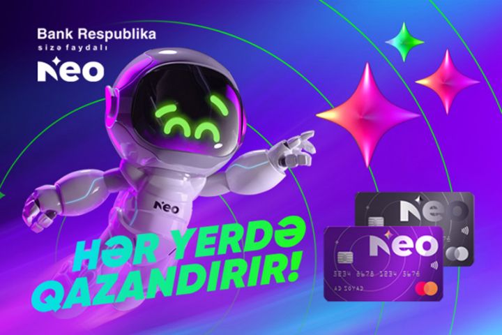 Bank Respublika bir çox üstünlüklərə malik yeni “NeoKart”ı təqdim etdi!