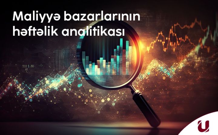 Unicapital bazarların həftəlik analitikasını təqdim edir