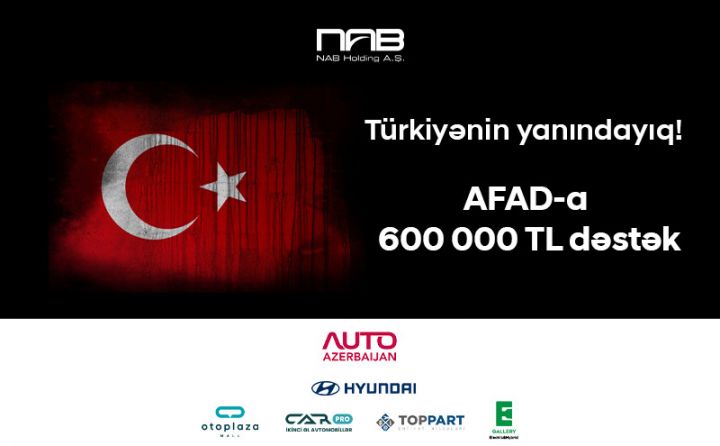 “Auto Azərbaycan” şirkətinin də daxil olduğu “NAB Holding”in Avtomobil istiqamətindən AFAD-a 600 000 TL dəstək!