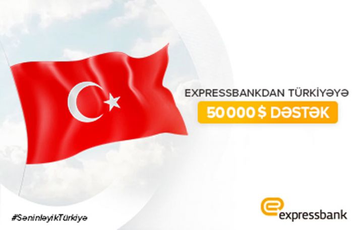 Expressbank Türkiyəyə 50 000 ABŞ dolları ianə etdi