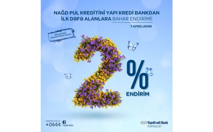 “Yapı Kredi Bank Azərbaycan”dan ilk kreditinizi 2% endirimlə əldə edin - NOVRUZ KAMPANİYASI