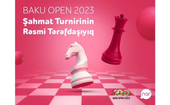 “Nar” “Baku Open 2023” Şahmat turnirinin rəsmi tərəfdaşıdır