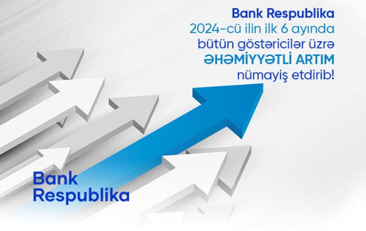 Bank Respublika-da böyük artımlar