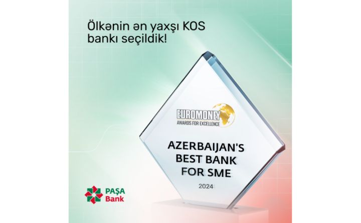 “PAŞA Bank” “Euromoney” tərəfindən “Azərbaycanın ən yaxşı KOS bankı” mükafatına layiq görülüb