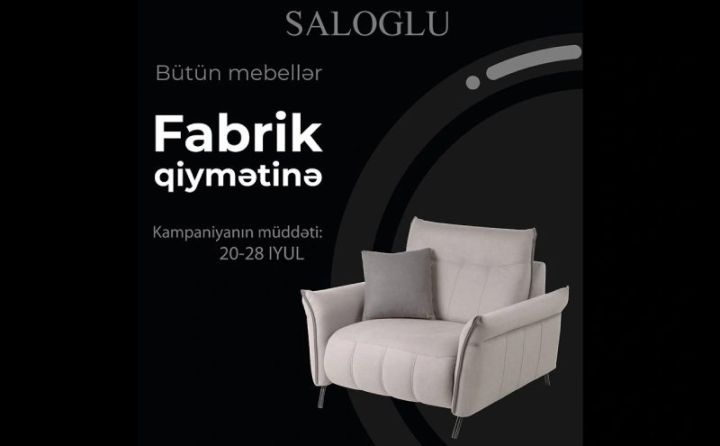 Saloğlu Mebel-də "Fabrik qiymətinə kampaniyası" davam edir