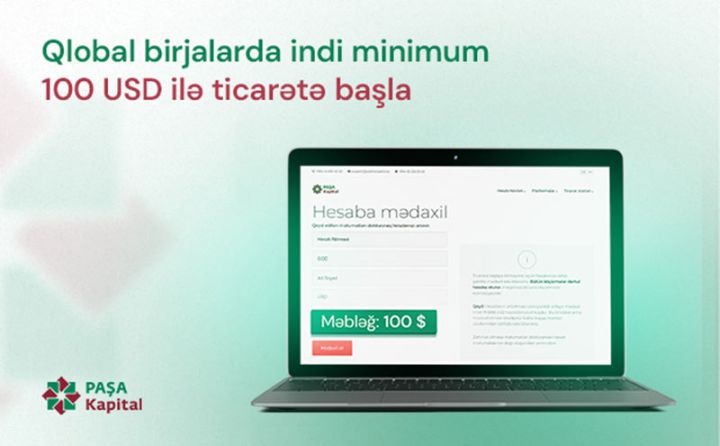 “PAŞA Kapital”dan xüsusi kampaniya: “Qlobal birjalarda indi 100 USD ilə ticarətə başla!”