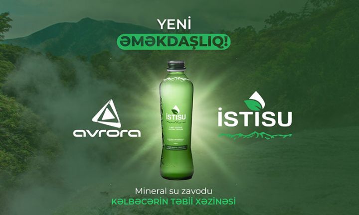 "Avrora" şirkəti “İstisu” mineral sularının rəsmi distribütoru oldu