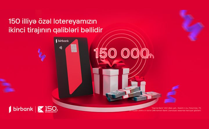 Kapital Bank-ın 150 illiyinə özəl keçirilən lotereyanın ikinci tirajı yekunlaşdı