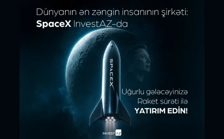 Dünyanın ən zəngin insanının şirkəti: SpaceX InvestAz-da! ®