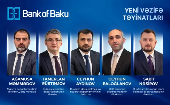 Bank of Baku-nun  5 əsas departamentinə direktorlar təyin olunub - ADLARI