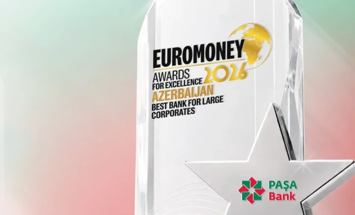 “Euromoney” PAŞA Bankı “Azərbaycanın iri korporativ biznes üçün ən yaxşı bankı” seçib