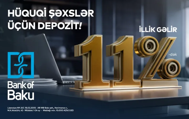 Bank of Baku-da hüquqi şəxslərə özəl depozit – 11%-dək gəlir! ®