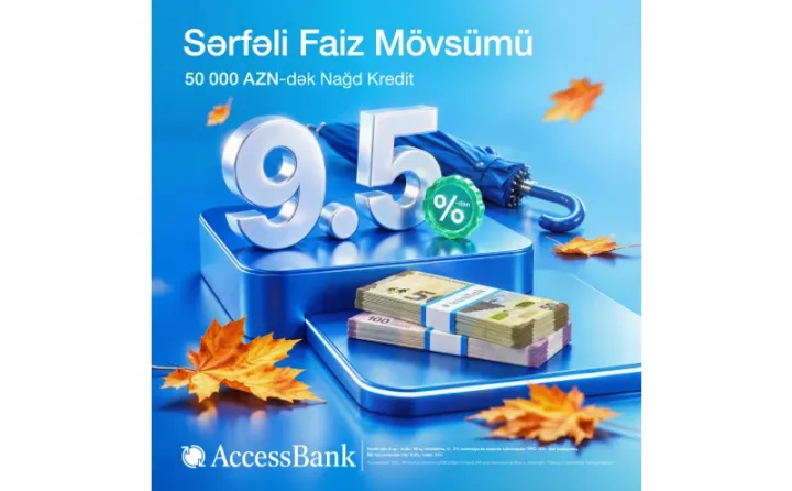Planlarınızı reallaşdırmaq üçün AccessBank-dan 50 000 AZN-dək nağd kredit imkanı ®