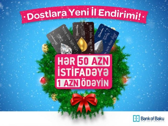 Hər 50 AZN istifadəyə 1 AZN ödəniş! -  Bank of Baku-dan  Yeni İl Kampaniyası  