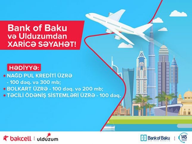 “Bank of Baku” və “Bakcell Ulduzum”la xaricə səyahət lotereyasının qalibləri seçiləcək!