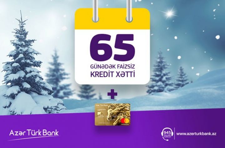 Azər Türk Bank 65 gün faizsiz kredit xətti kampaniyasını davam etdirir