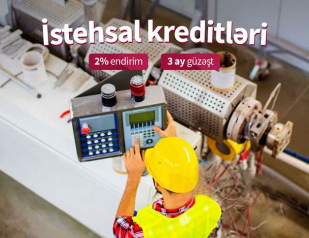 Unibank-dan xüsusi üstünlükləri olan istehsal krediti - ŞƏRTLƏR