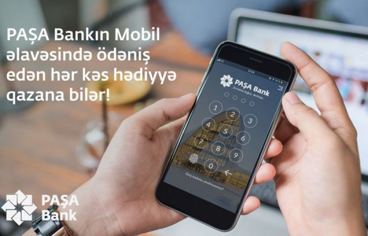 PAŞA Bank-ın Mobil bank əlavəsi istifadəçiləri üçün hədiyyə kampaniyası davam edir! 
