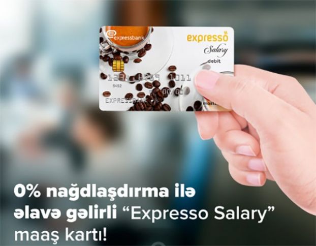 0% nağdlaşdırma ilə əlavə gəlirli “Expresso Salary” maaş kartı!
