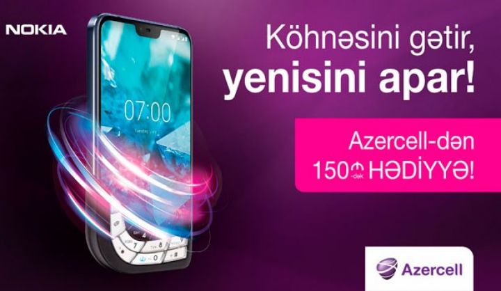 Köhnə telefonunu gətir, Azercell-dən yeni 4G Nokia smartfonu və 150 AZN-dək hədiyyə qazan!