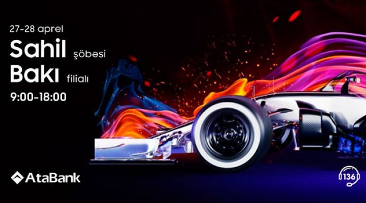 “AtaBank” "Formula 1" yarışları zamanı fasiləsiz xidmət göstərəcək