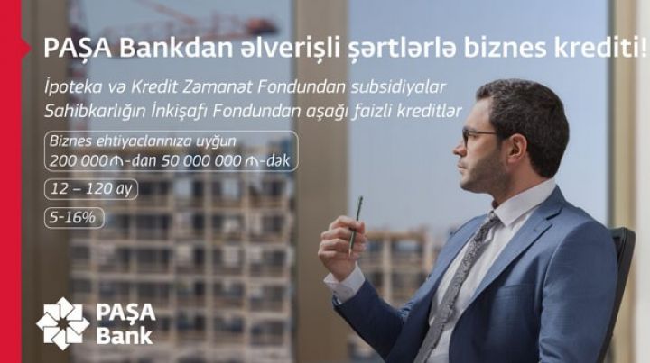 “PAŞA Bank” əlverişli şərtlərlə biznes krediti və ekspert təcrübəsi ilə xidmətinizdədir!