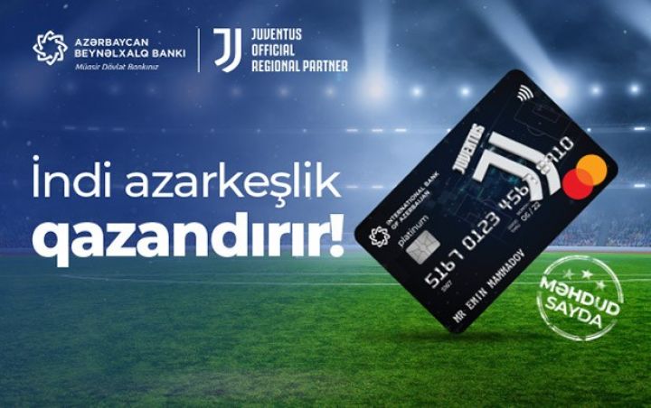 Beynəlxalq Bankın “Yuventus” co-brand kartları artıq filiallarda satışda!