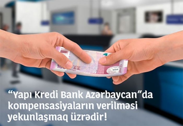 Yapı Kredi Bank Azərbaycan-da Kompensasiyaların verilməsi yekunlaşmaq üzrədir!