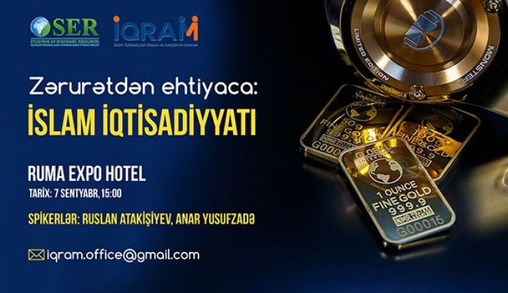 "Zərurətdən Ehtiyaca: İslam İqtisadiyyatı" mövzusunda seminar keçiriləcək - TARİX