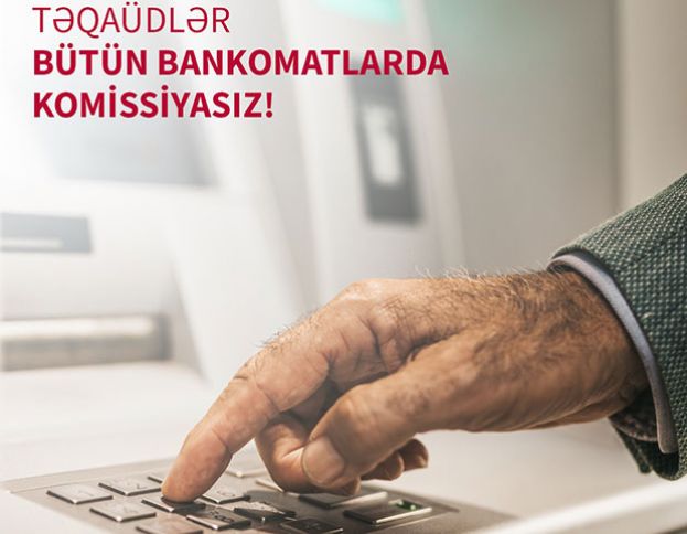 Pensiyaları istənilən bankomatdan komissiyasız nağdlaşdırmaq olar