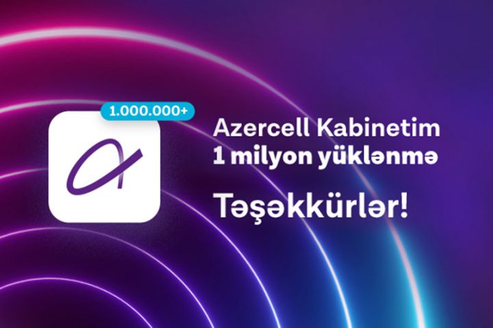 Azercell-in “Kabinetim” mobil tətbiqi 1 mln yüklənməni aşdı