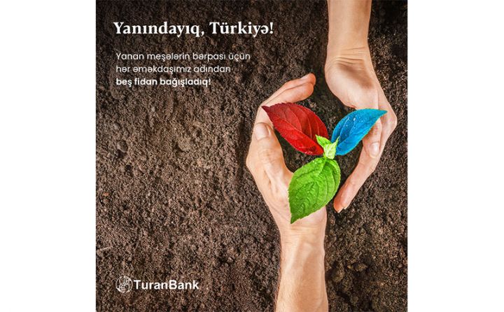 TuranBank Türkiyənin meşə fondunun bərpasına töhfə verdi