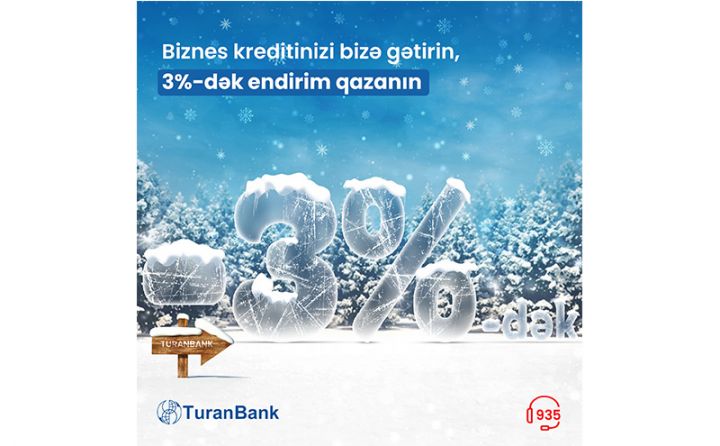 TuranBank-dan biznes kreditlərinə 3%-dək endirim qazanın!